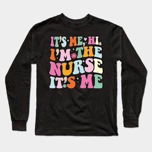 It's me hi I'm the Nurse It's me Funny nursing nurse Long Sleeve T-Shirt